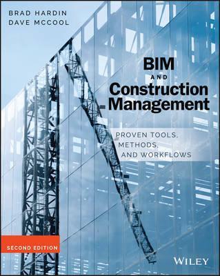 Bim and Construction Management: Proven Tools, Methods, and Workflows - Brad Hardin