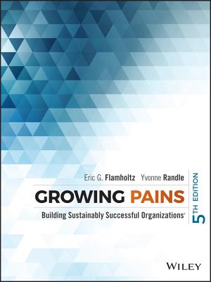 Growing Pains: Building Sustainably Successful Organizations - Eric G. Flamholtz