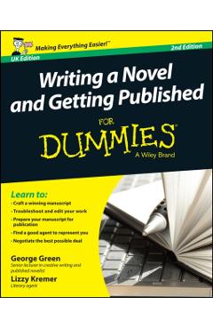 Writing a Novel and Getting Published for Dummies UK - George Green