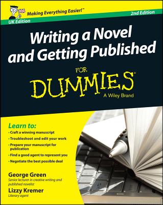 Writing a Novel and Getting Published for Dummies UK - George Green