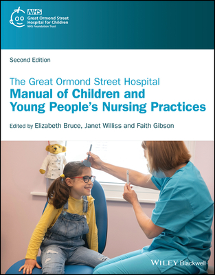 The Great Ormond Street Hospital Manual of Children and Young People's Nursing Practices - Elizabeth Anne Bruce