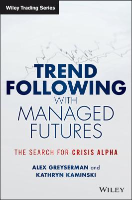 Trend Following with Managed Futures: The Search for Crisis Alpha - Alex Greyserman