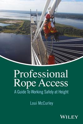 Professional Rope Access: A Guide to Working Safely at Height - Loui Mccurley