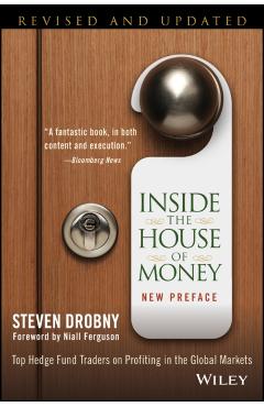 Inside the House of Money: Top Hedge Fund Traders on Profiting in the Global Markets - Steven Drobny