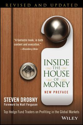Inside the House of Money: Top Hedge Fund Traders on Profiting in the Global Markets - Steven Drobny