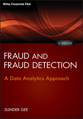Fraud and Fraud Detection, + Website: A Data Analytics Approach - Sunder Gee