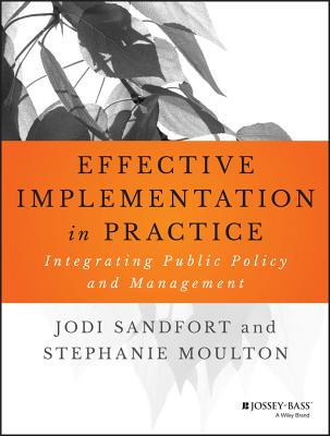 Coperta cărții 'Effective Implementation in Practice: Integrating Public Policy and Management - Jodi Sandfort'