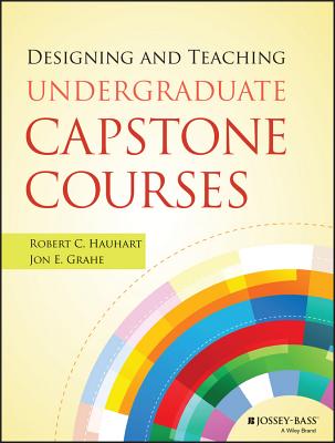 Designing and Teaching Undergraduate Capstone Courses - Robert C. Hauhart