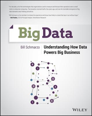 Big Data: Understanding How Data Powers Big Business - Bill Schmarzo