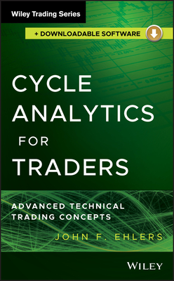 Cycle Analytics for Traders, + Downloadable Software: Advanced Technical Trading Concepts - John F. Ehlers