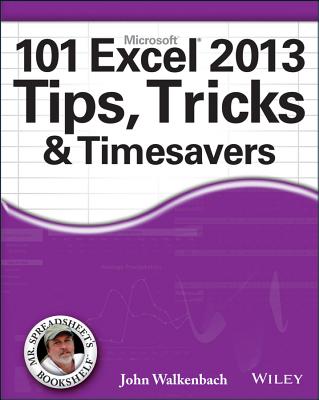 101 Excel 2013 Tips, Tricks and Timesavers - John Walkenbach