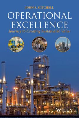 Operational Excellence: Journey to Creating Sustainable Value - John S. Mitchell