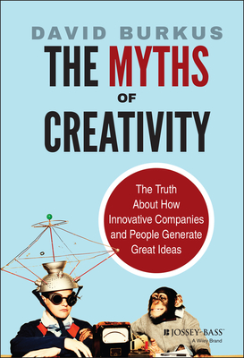 The Myths of Creativity - David Burkus