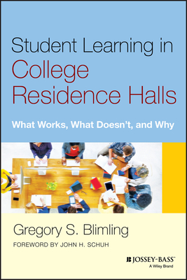 Student Learning in College Residence Halls: What Works, What Doesn't, and Why - Gregory S. Blimling