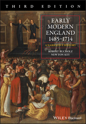 Early Modern England 1485-1714: A Narrative History - Robert Bucholz