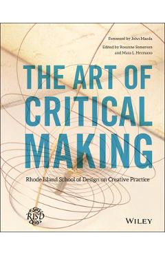 Coperta cărții 'The Art of Critical Making: Rhode Island School of Design on Creative Practice - Rosanne Somerson'
