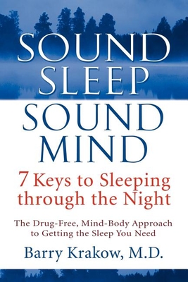 Sound Sleep, Sound Mind: 7 Keys to Sleeping Through the Night - Barry Krakow
