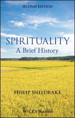 Spirituality - A Brief History 2e - Philip Sheldrake