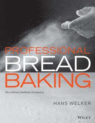 Professional Bread Baking - The Culinary Institute Of America (cia)