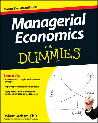 Managerial Economics for Dummies - Robert Graham
