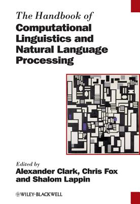 The Handbook of Computational Linguistics and Natural Language Processing - Clark