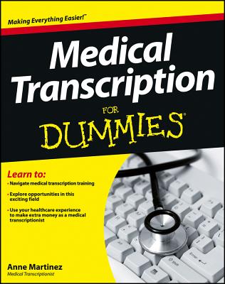 Medical Transcription for Dummies - Anne Martinez