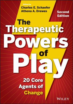 The Therapeutic Powers of Play - Charles E. Schaefer