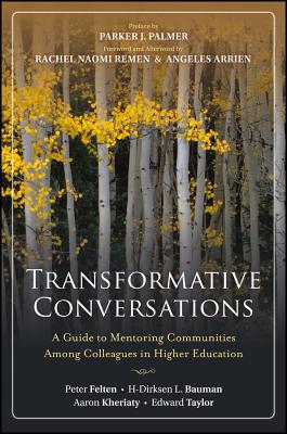 Transformative Conversations: A Guide to Mentoring Communities Among Colleagues in Higher Education - Peter Felten