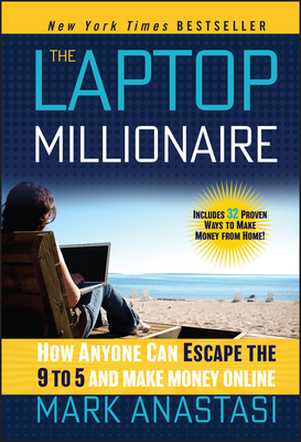 The Laptop Millionaire - Mark Anastasi