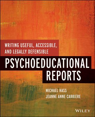 Writing Useful, Accessible, and Legally Defensible Psychoeducational Reports - Michael Hass