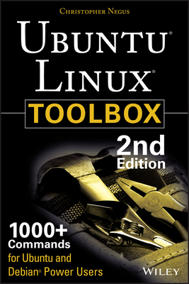 Ubuntu Linux Toolbox: 1000+ Commands for Power Users - Christopher Negus