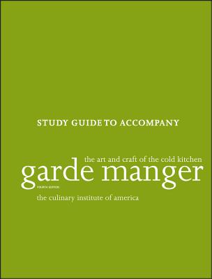 Garde Manger, Study Guide: The Art and Craft of the Cold Kitchen - The Culinary Institute Of America