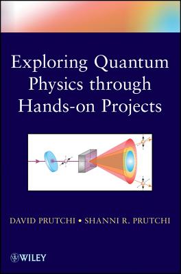 Exploring Quantum Physics Through Hands-On Projects - David Prutchi