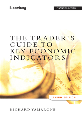 The Trader's Guide to Key Economic Indicators - Richard Yamarone