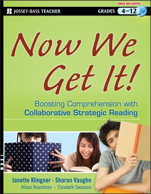 Now We Get It!: Boosting Comprehension with Collaborative Strategic Reading - Janette K. Klingner