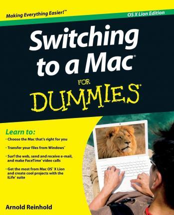 Switching to a Mac For Dummies, Mac OS X Lion Edition - Arnold Reinhold