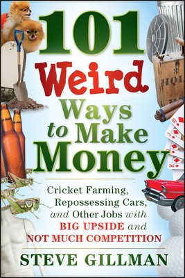 101 Weird Ways to Make Money - Steve Gillman