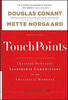 Touchpoints: Creating Powerful Leadership Connections in the Smallest of Moments - Douglas Conant