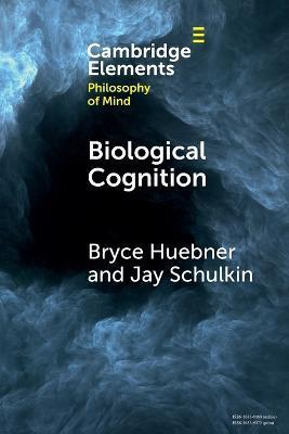 Biological Cognition - Bryce Huebner