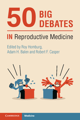 50 Big Debates in Reproductive Medicine - Roy Homburg