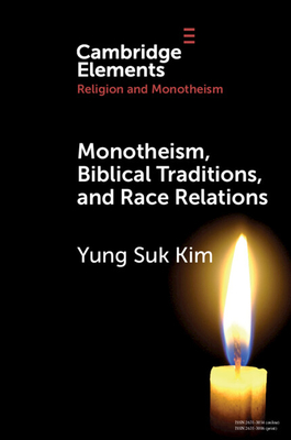 Monotheism, Biblical Traditions, and Race Relations - Yung Suk Kim