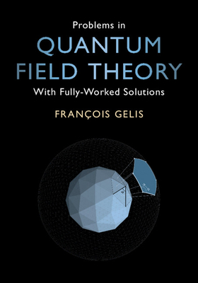 Problems in Quantum Field Theory - François Gelis
