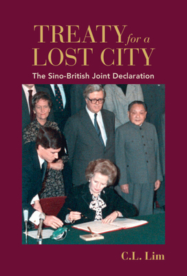 Treaty for a Lost City: The Sino-British Joint Declaration - C. L. Lim