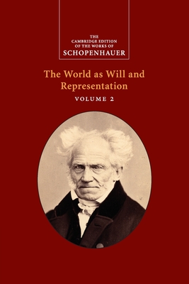 Schopenhauer: The World as Will and Representation: Volume 2 - Arthur Schopenhauer