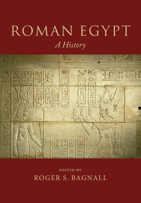 Roman Egypt: A History - Roger S. Bagnall
