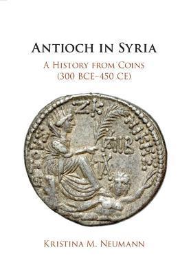 Antioch in Syria - Kristina M. Neumann