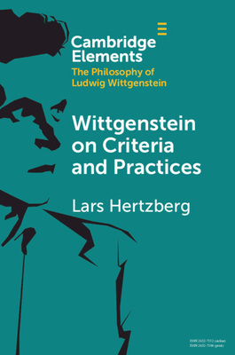 Wittgenstein on Criteria and Practices - Lars Hertzberg