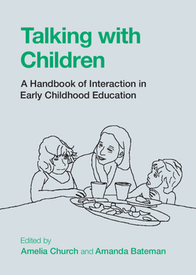 Talking with Children: A Handbook of Interaction in Early Childhood Education - Amelia Church