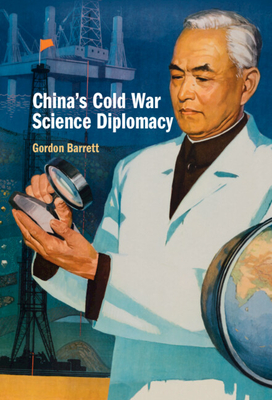 China's Cold War Science Diplomacy - Gordon Barrett