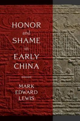 Honor and Shame in Early China - Mark Edward Lewis